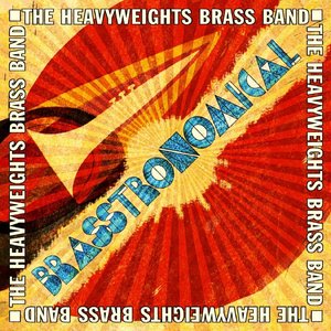The Heavyweights Brass Band - Brasstronomical (2014)