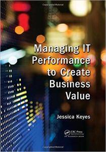 Managing IT Performance to Create Business Value (repost)