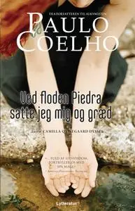 «Ved floden Piedra satte jeg mig og græd» by Paulo Coelho