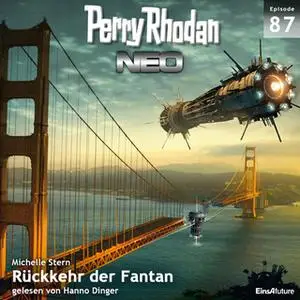 «Perry Rhodan Neo - Episode 87: Rückkehr der Fantan» by Michelle Stern