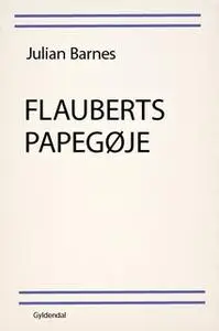 «Flauberts papegøje» by Julian Barnes