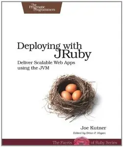 Deploying with JRuby: Deliver Scalable Web Apps using the JVM