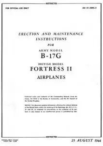 Erection and Maintenance Instructions for Army Model B-17G, British Model Fortress II Airplanes (AN 01-20EG-2) (Repost)