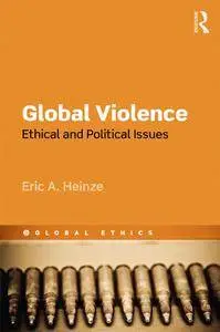 Global Violence: Ethical and Political Issues (repost)
