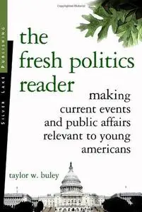 The Fresh Politics Reader: Making Current Events And Public Affairs Relevant to Young Americans