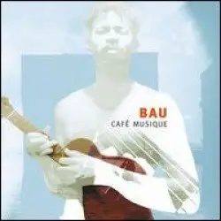Bau - Cafe Musique (2010)