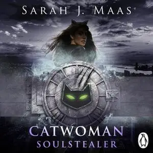 «Catwoman: Soulstealer (DC Icons series)» by Sarah J. Maas