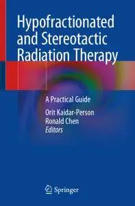 Hypofractionated and Stereotactic Radiation Therapy: A Practical Guide (Repost)