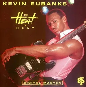 Kevin Eubanks - The Heat Of Heat (1987) {GRP 9552}