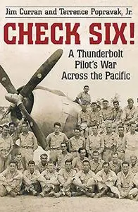Check Six!: A Thunderbolt Pilot's War Across the Pacific (Repost)