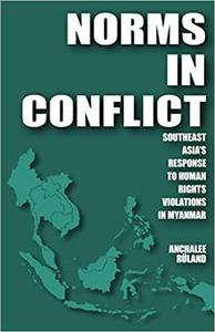 Norms in Conflict: Southeast Asia's Response to Human Rights Violations in Myanmar