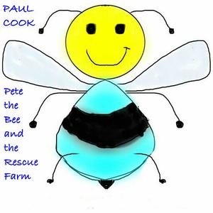 «Pete the Bee and the Rescue Farm» by Paul Cook