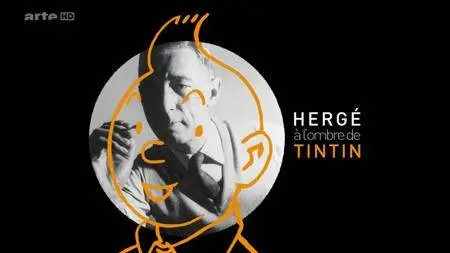 (Arte) Hergé à l'ombre de Tintin (2016)