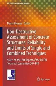 Non-Destructive Assessment of Concrete Structures: Reliability and Limits of Single and Combined Techniques: State-of-the-Art R