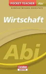 Pocket Teacher Abi Wirtschaft: Kompaktwissen Oberstufe