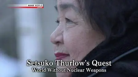 Setsuko Thurlow's Quest: A World Without Nuclear Weapons (2017)