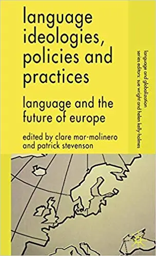 Language Ideologies, Policies and Practices: Language and the Future of Europe