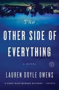 «The Other Side of Everything: A Novel» by Lauren Doyle Owens