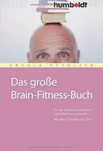 Das große Brain-Fitness-Buch. Für ein besseres Gedächtnis und höhrere Konzentration. Mit vielen Übungen und Tests (repost)