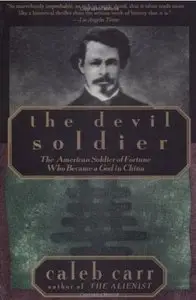The Devil Soldier: The American Soldier of Fortune Who Became a God in China [Repost]