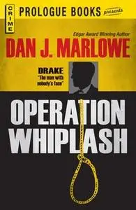 «Operation Whiplash» by Dan J Marlowe