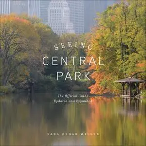 Seeing Central Park: The Official Guide, Updated and Expanded Edition