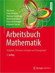 Arbeitsbuch Mathematik: Aufgaben, Hinweise, Lösungen und Lösungswege (Repost)