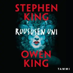 «Ruususen uni» by Stephen King,Owen King