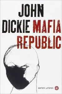 John Dickie - Mafia Republic