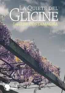 Davide Costamagna - La quiete del glicine