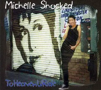 Michelle Shocked - To Heaven U Ride (ToHeavenURide) (2007)
