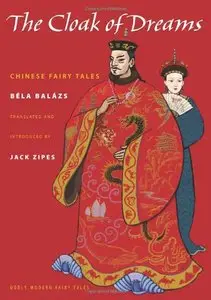 The Cloak of Dreams: Chinese Fairy Tales (Oddly Modern Fairy Tales)