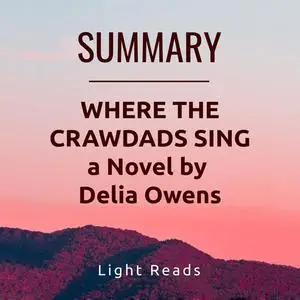 «Summary: Where the Crawdads Sing a Novel by Delia Owens» by Light Reads