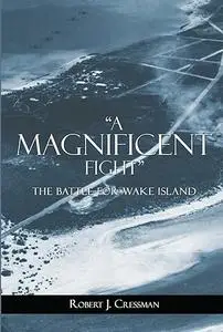 A Magnificent Fight: Marines in the Battle for Wake Island (Marines in World War II Commemorative Series)