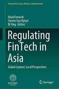 Regulating FinTech in Asia: Global Context, Local Perspectives