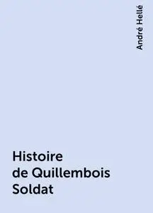 «Histoire de Quillembois Soldat» by André Hellé