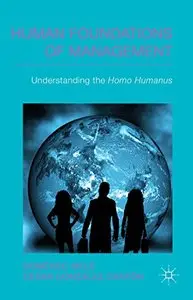 Human Foundations of Management: Understanding the Homo Humanus (repost)