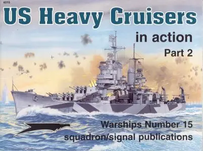 Squadron/Signal WARSHIPS NO. 15. US Heavy Cruisers in Action, Part 2