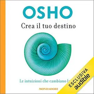 «Crea il tuo destino» by Osho