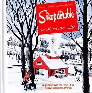 Frédérique Chartrand, "30 recettes culte: Sirop d'érable"