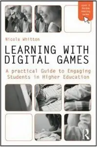 Learning with Digital Games: A Practical Guide to Engage Students in Higher Education (repost)