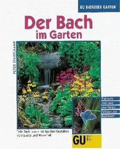 Der Bach im Garten - Der Bach im Garten tolle Bach-Ideen mit Tips fürs Gestalten von Quelle und Wasserfall (Repost)