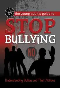 «The Young Adult's Guide to Stop Bullying» by Rebekah Sack