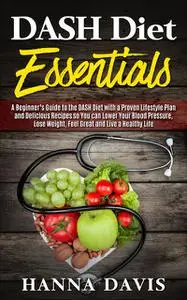 «DASH Diet Essentials» by Hanna Davis