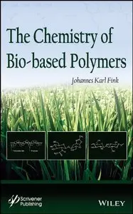 The Chemistry of Bio-based Polymers (repost)
