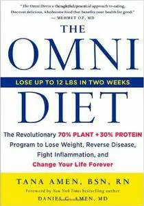 The Omni Diet: The Revolutionary 70% PLANT + 30% PROTEIN Program to Lose Weight, Reverse Disease, Fight Inflammation (repost)