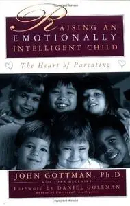 Raising An Emotionally Intelligent Child The Heart of Parenting (Repost)