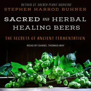 «Sacred and Herbal Healing Beers» by Stephen Harrod Buhner