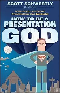 How to be a presentation god: build, design, and deliver presentations that dominate (Repost)
