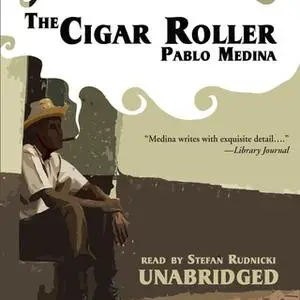 «The Cigar Roller» by Pablo Medina